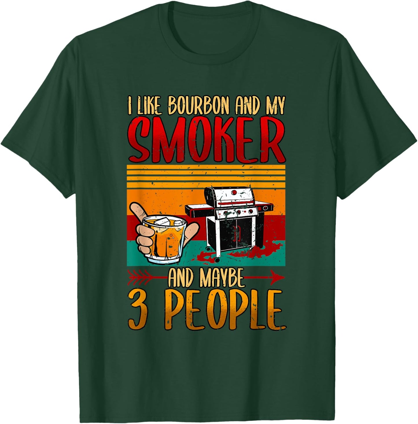 I Like Bourbon And My Smoker And Maybe 3 People BBQ Smoker T-Shirt - T-Shirt | Forest