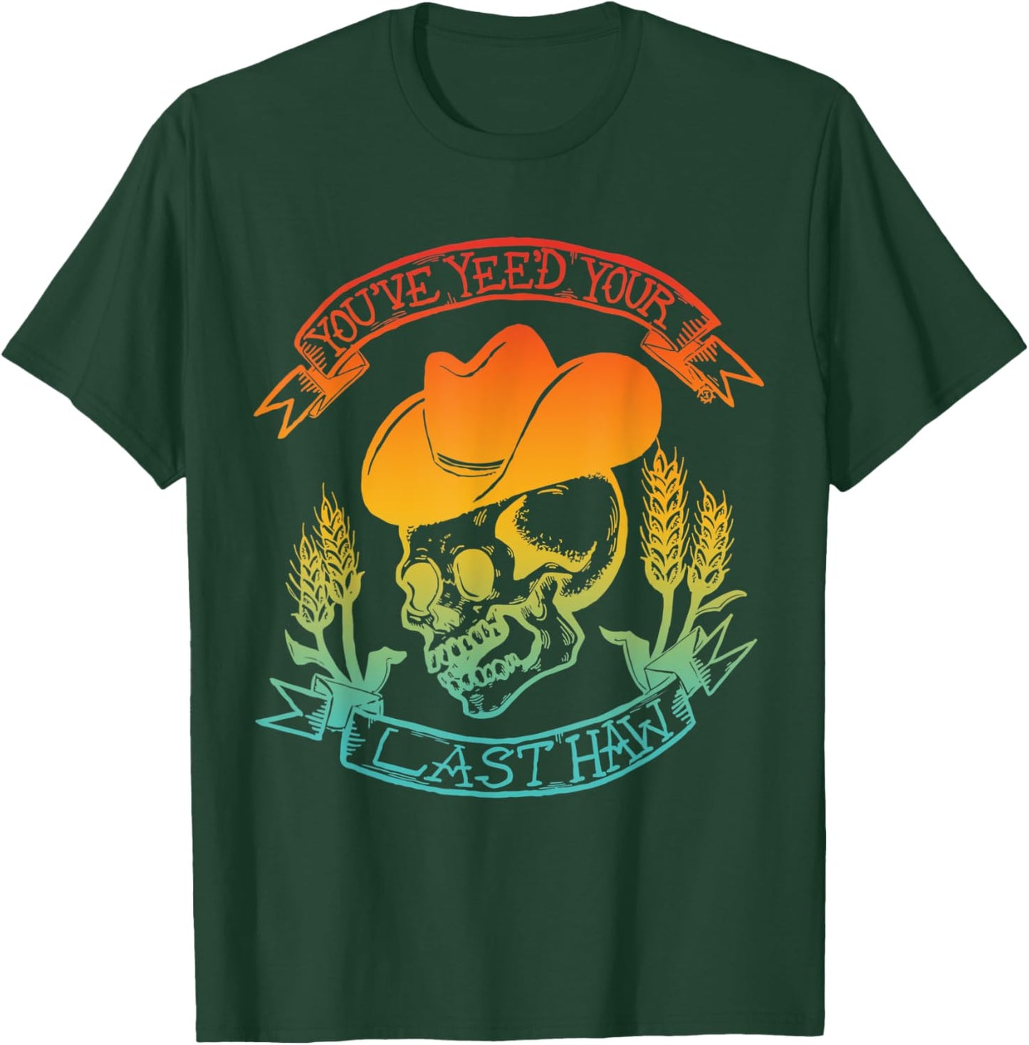 You've Yee'd Your Last Haw Skeleton Vintage Quote T-Shirt - T-Shirt | Forest