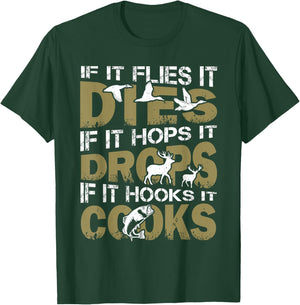 If It Flies It Dies If It Hops It Drops If It Hooks It Cooks T-Shirt - T-Shirt | Forest