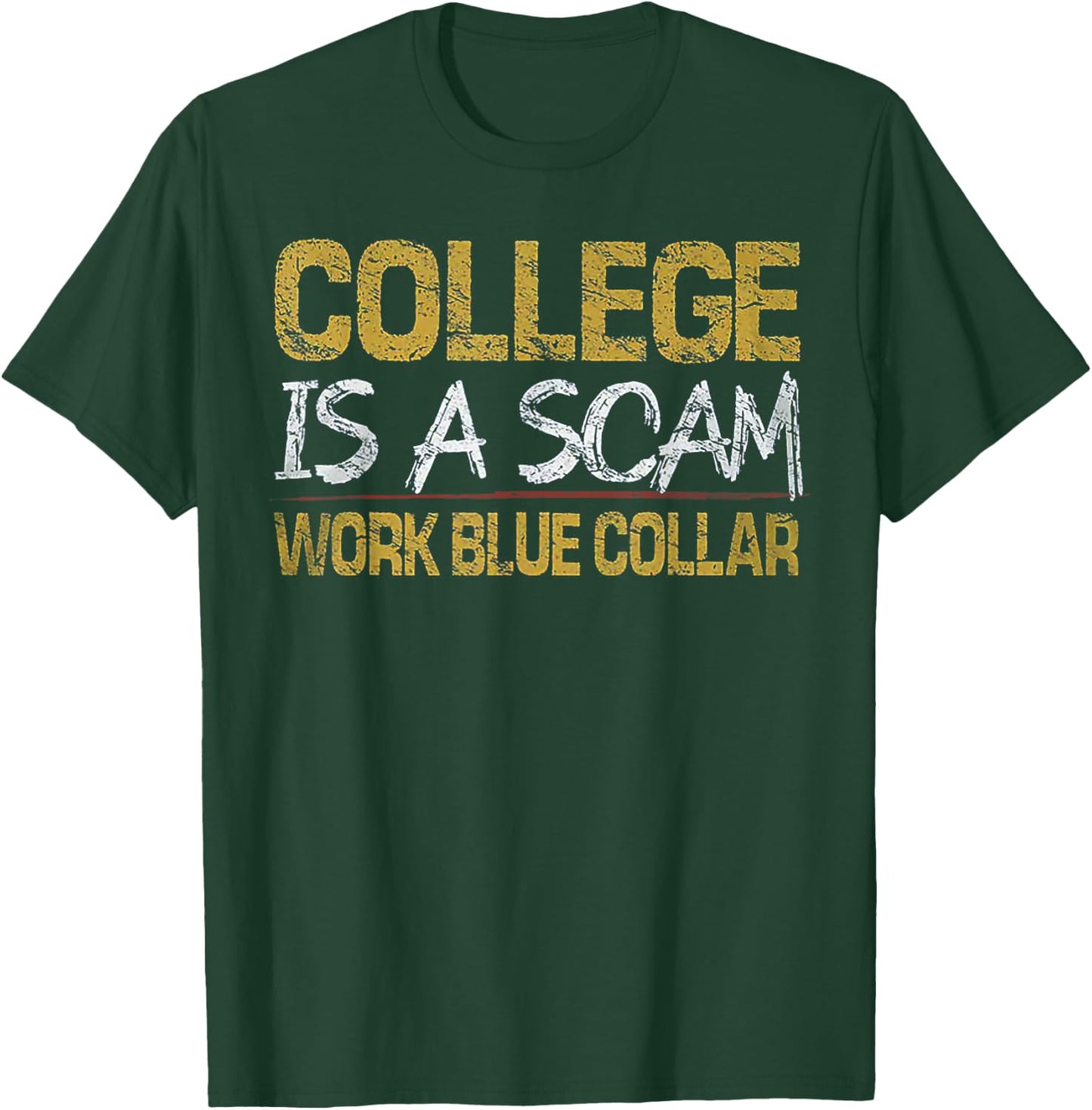 College Is A Scam Work Blue Collar T-Shirt - T-Shirt | Forest
