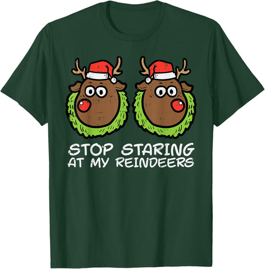 Christmas Stop Staring At My Reindeers Funny Xmas Women T-Shirt - T-Shirt | Forest