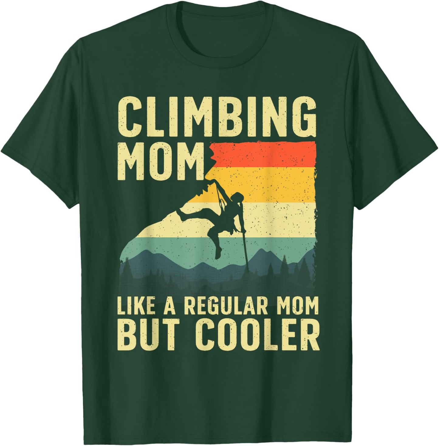 Cool Rock Climbing Mom Indoor Mountain Climbers T-Shirt - T-Shirt | Forest