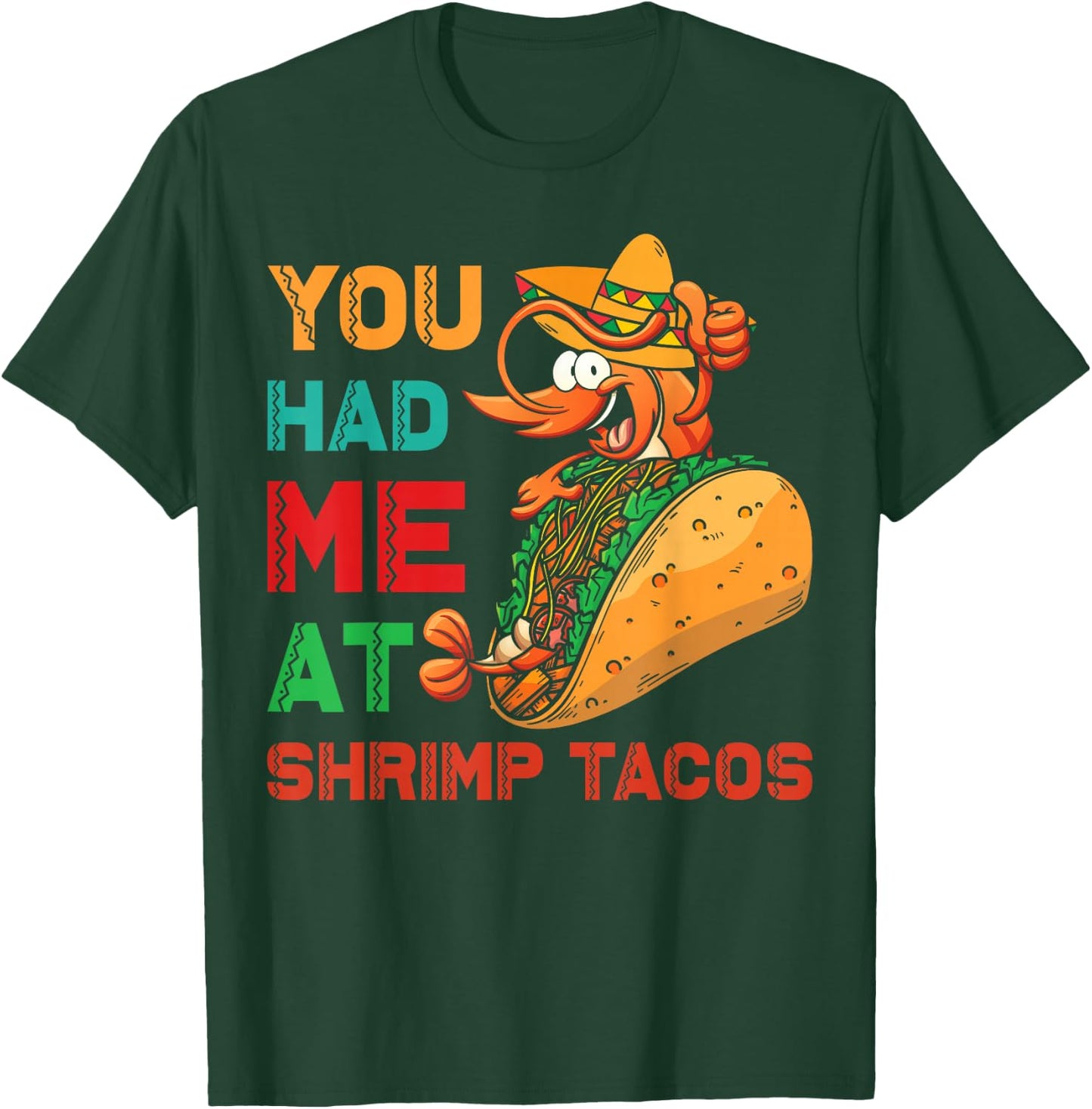 Shrimp Tacos Design | You had me at Shrimp Tacos T-Shirt - T-Shirt | Forest