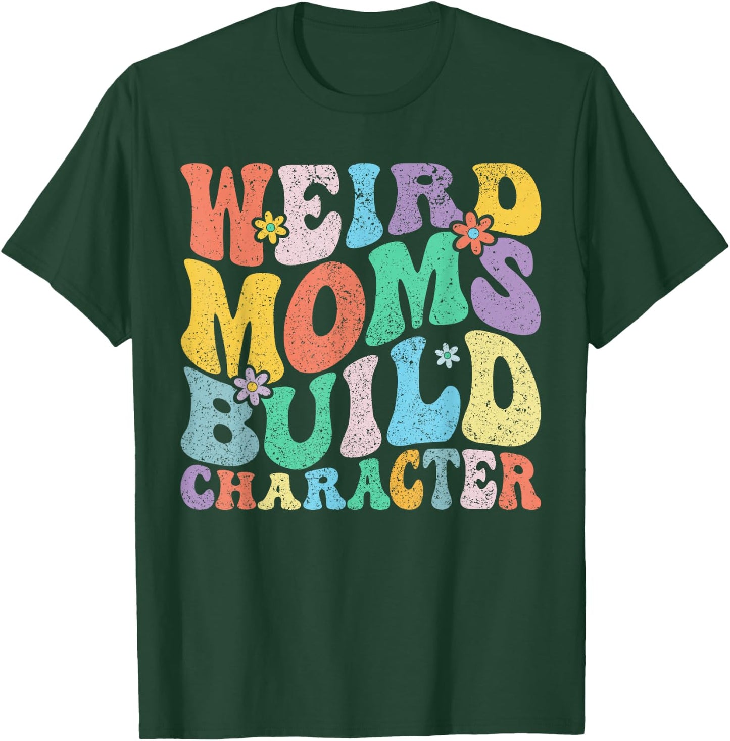 Retro Groovy Weird Moms Build Character Mother's Day T-Shirt - T-Shirt | Forest