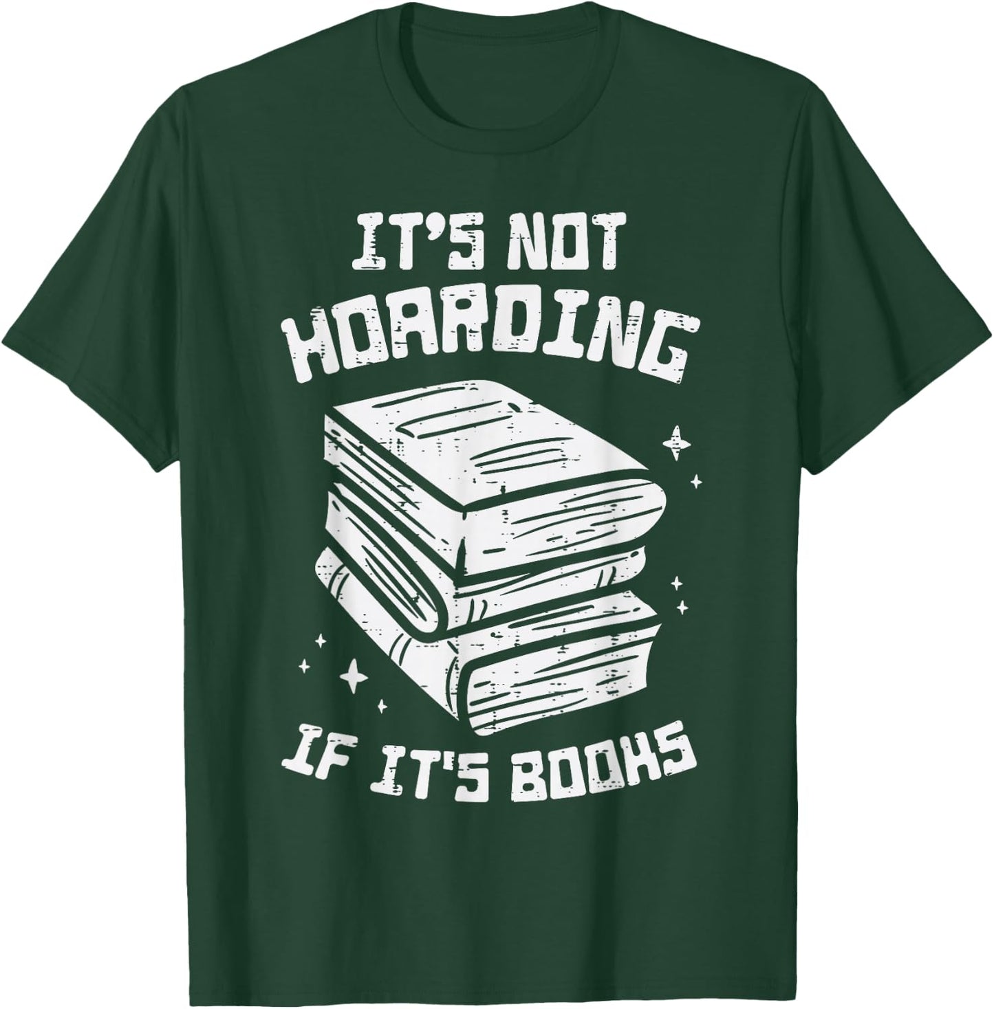Not Hoarding If Its Books Funny Reading Bookworm Librarian T-Shirt - T-Shirt | Forest