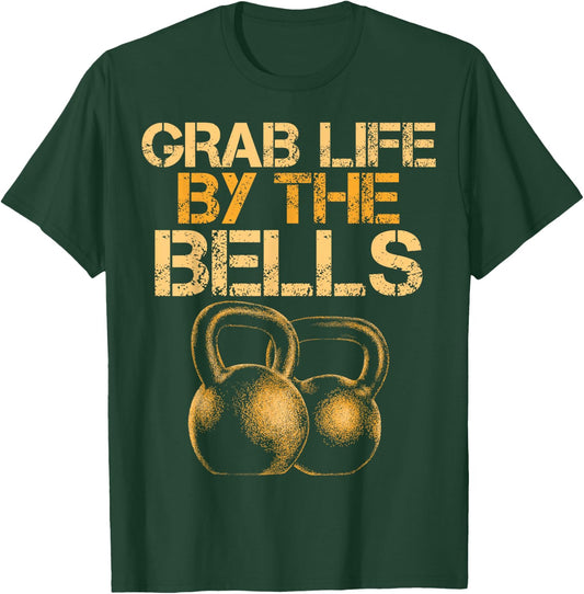 Grab Life by the Bells Kettlebells Workout Gym Bodybuilder T-Shirt - T-Shirt | Forest