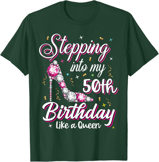 Stepping Into My 50th Birthday Like A Queen Happy Bday To Me T-Shirt - T-Shirt | Forest