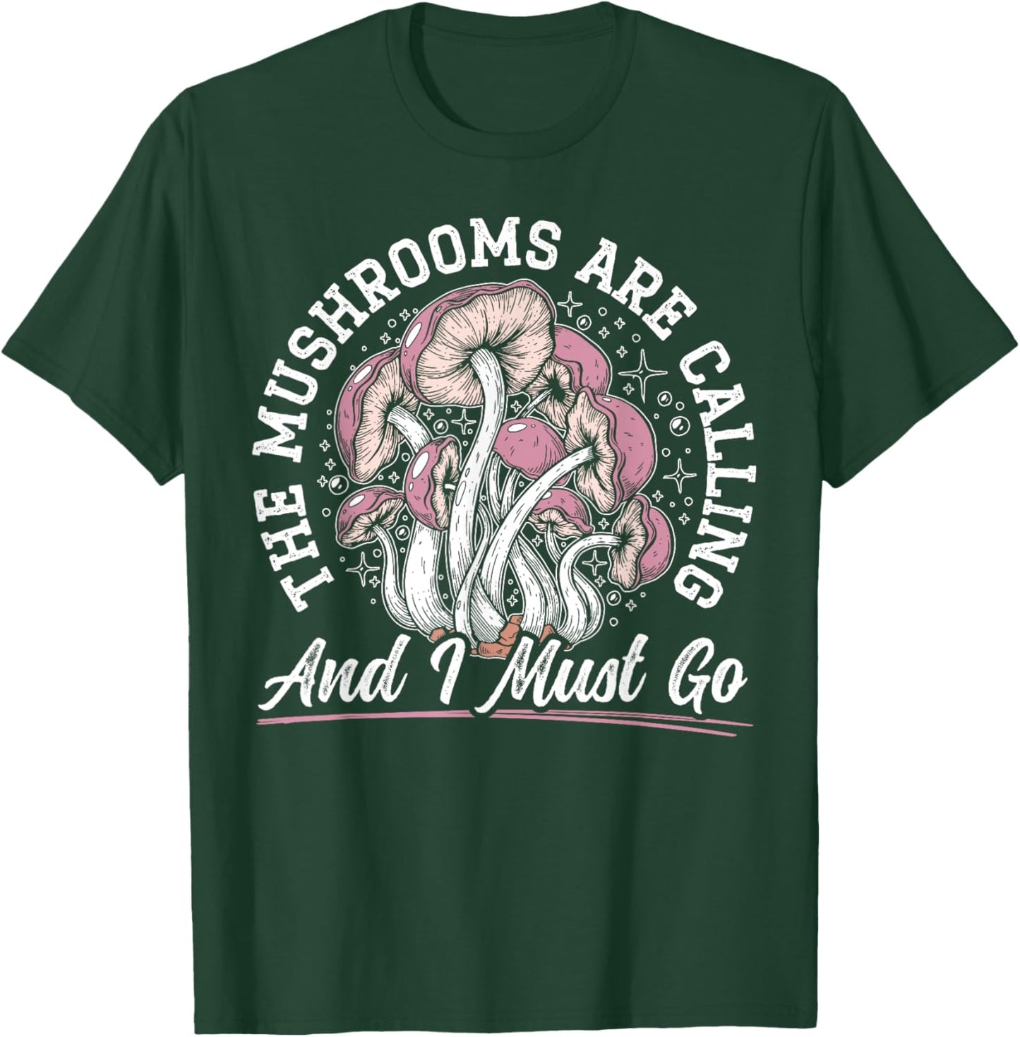 The Mushrooms Are Calling And I Must Go Mycology Fungi T-Shirt - T-Shirt | Forest