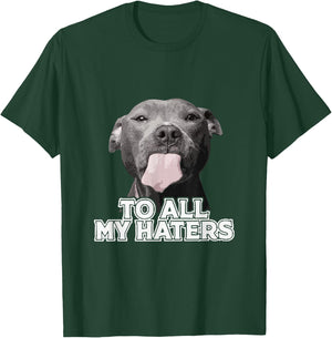 Funny Pitbull to All My Haters Pitbull Dog Lover T-Shirt - T-Shirt | Forest