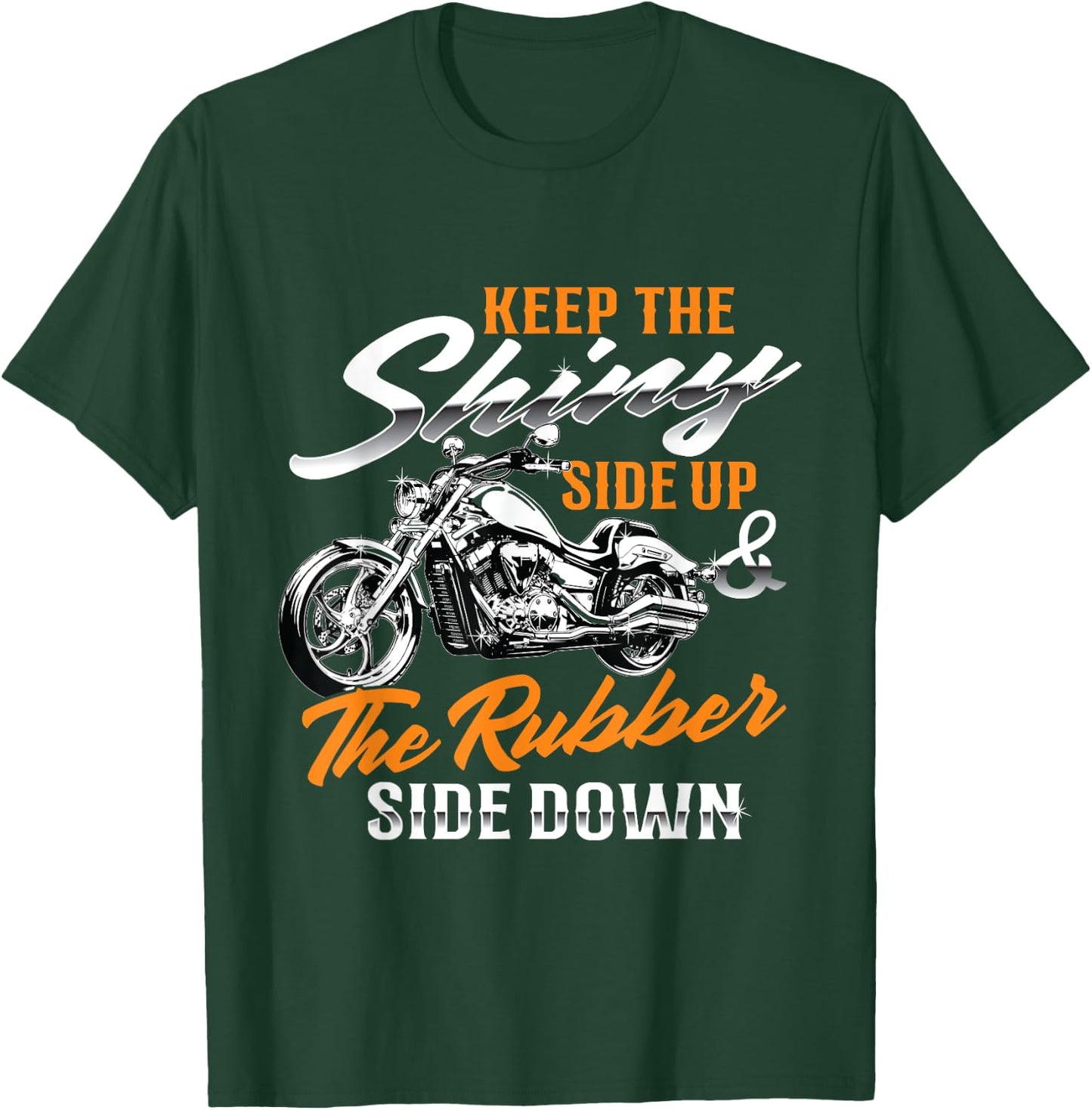 Keep The Shiny Side Up & The Rubber Side Down - Bike Lover T-Shirt - T-Shirt | Forest