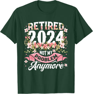BORN Retirement 2024 Women's Not My Problem Anymore T-Shirt - T-Shirt | Forest