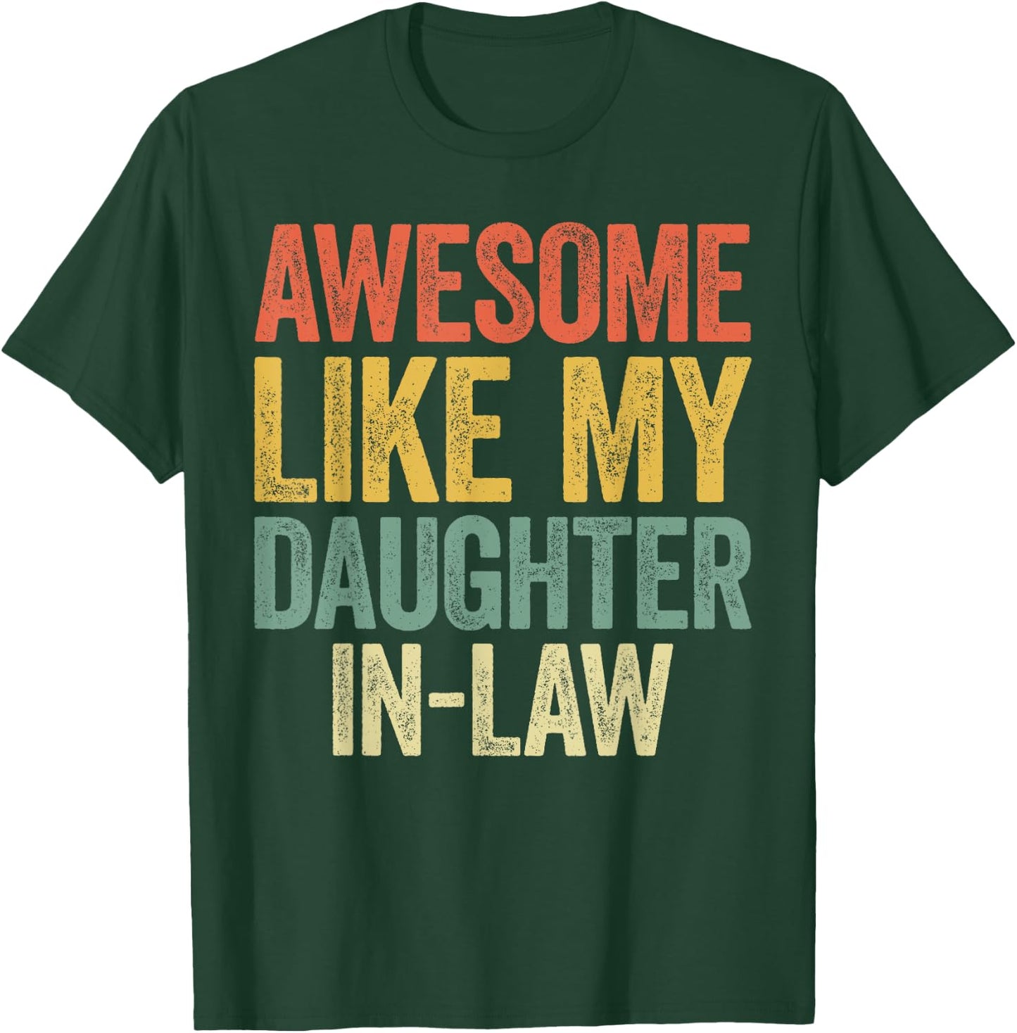 Awesome Like My Daughter-In-Law Shirt Men Women Parents Day T-Shirt - T-Shirt | Forest