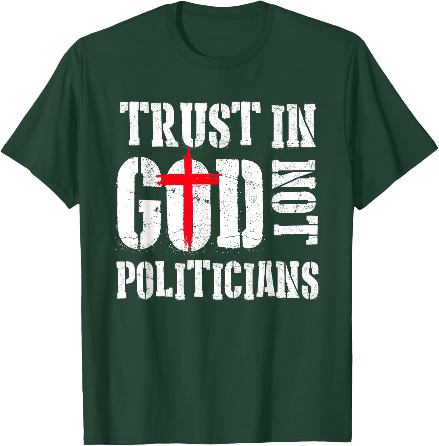 Trust in God Not Politicians Anti Government Political T-Shirt - T-Shirt | Forest