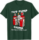 Two Pump Chump Running Out Way Too Fast Funny Quote T-Shirt - T-Shirt | Forest