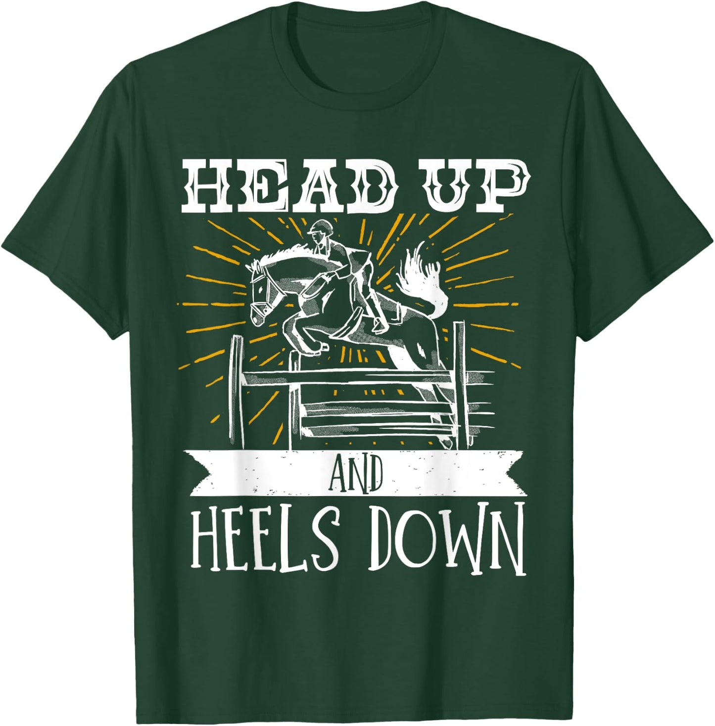 Horse Lover Equestrian Riding Head Up And Heels Down T-Shirt - T-Shirt | Forest
