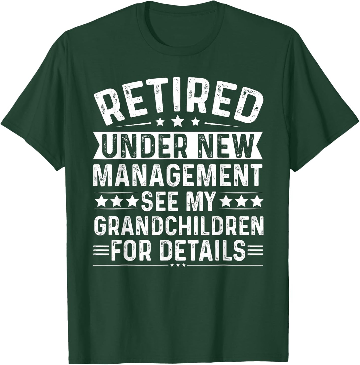 Retired Under New Management See my Grandchildren For Detail T-Shirt - T-Shirt | Forest