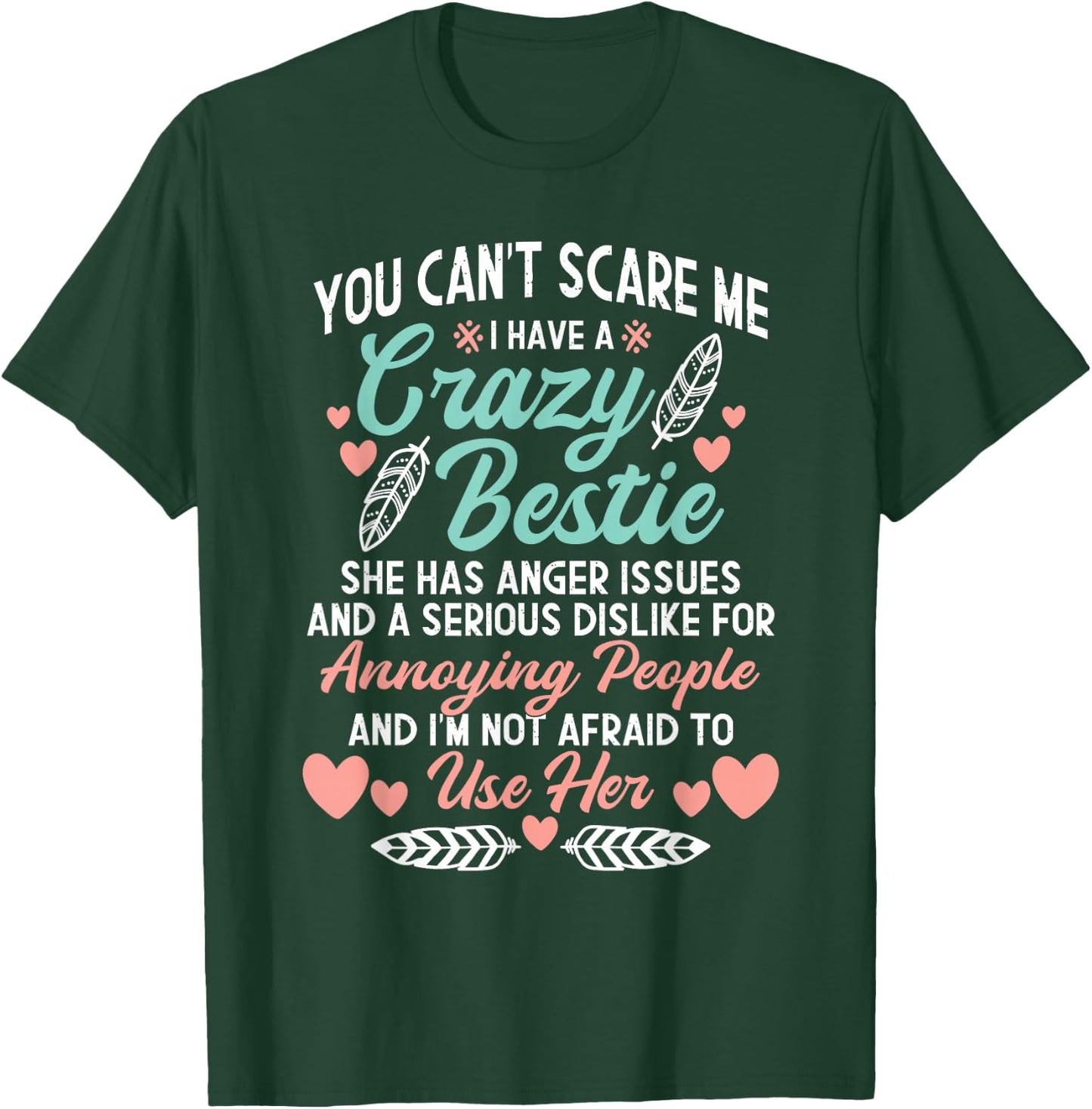 You Can't Scare Me I Have A Crazy Bestie - Best Friend BFF T-Shirt - T-Shirt | Forest