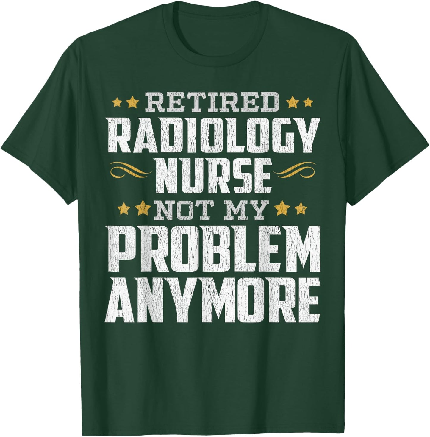 Retired Radiology Nurse Retirement Funny T-Shirt - T-Shirt | Forest
