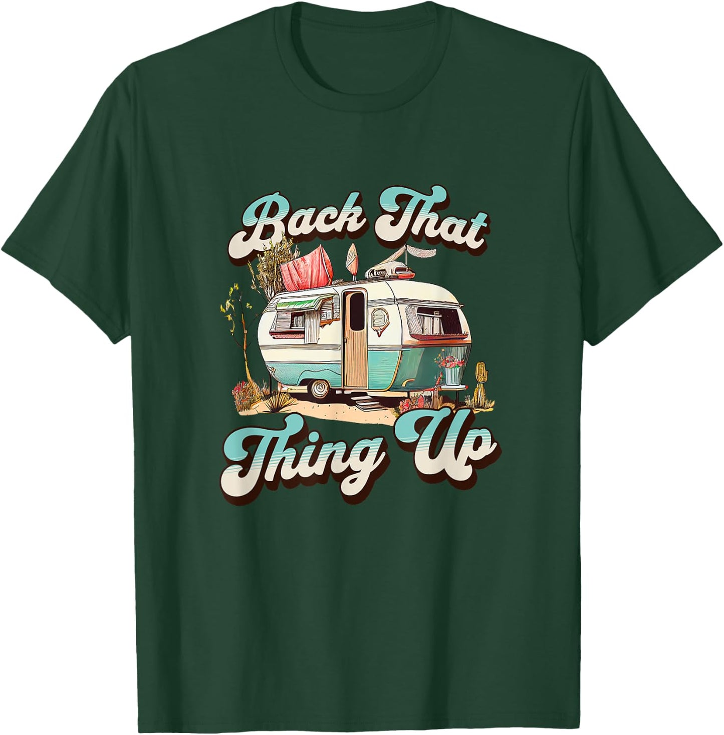 BACK THAT THING UP - Funny Camper Trailer Vacation T-Shirt - T-Shirt | Forest