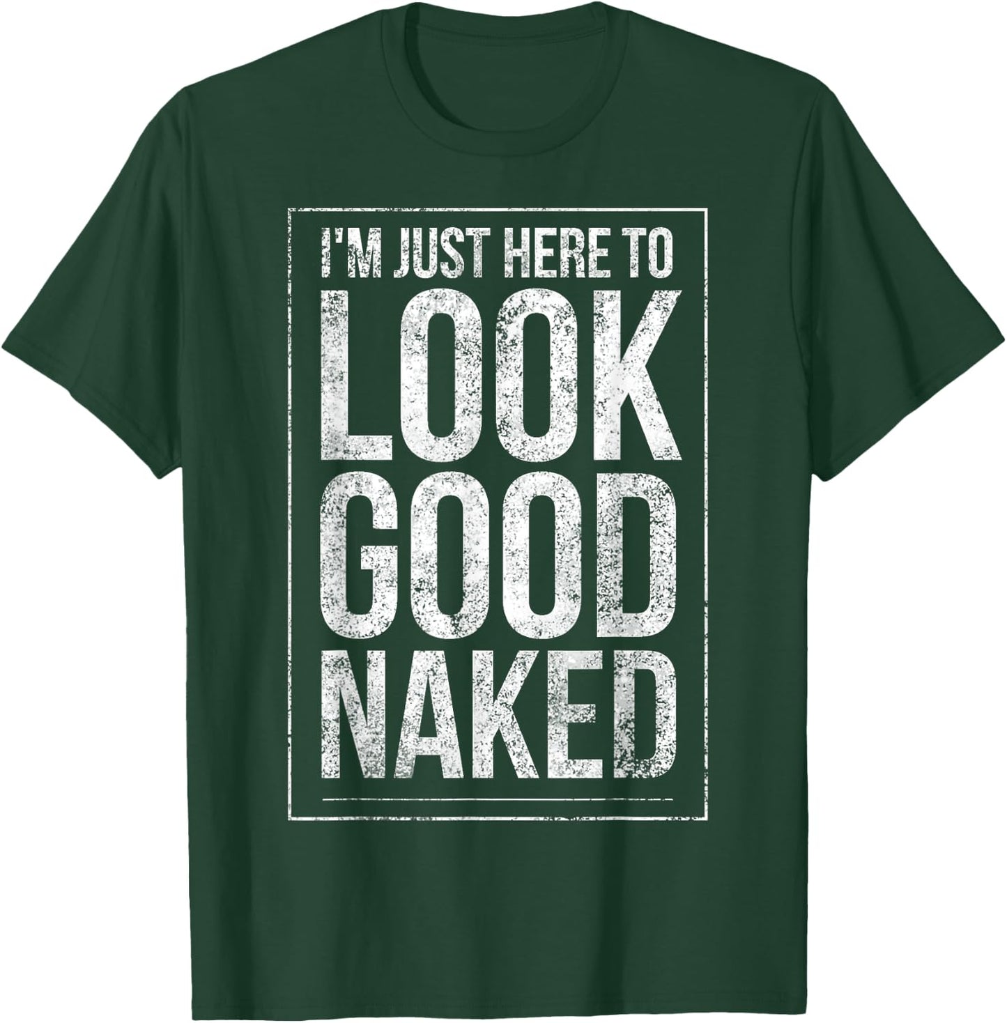 Funny Gym Workout Look Good Naked Sexy Fitness Bodybuilder T-Shirt - T-Shirt | Forest
