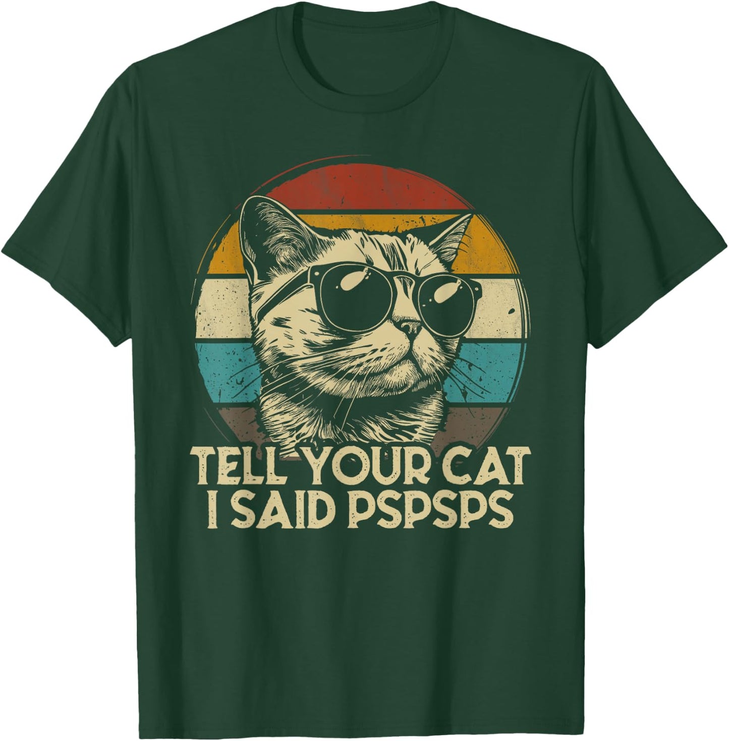 Funny Cat Shirt Retro Tell Your Cat I Said Pspsps T-Shirt - T-Shirt | Forest