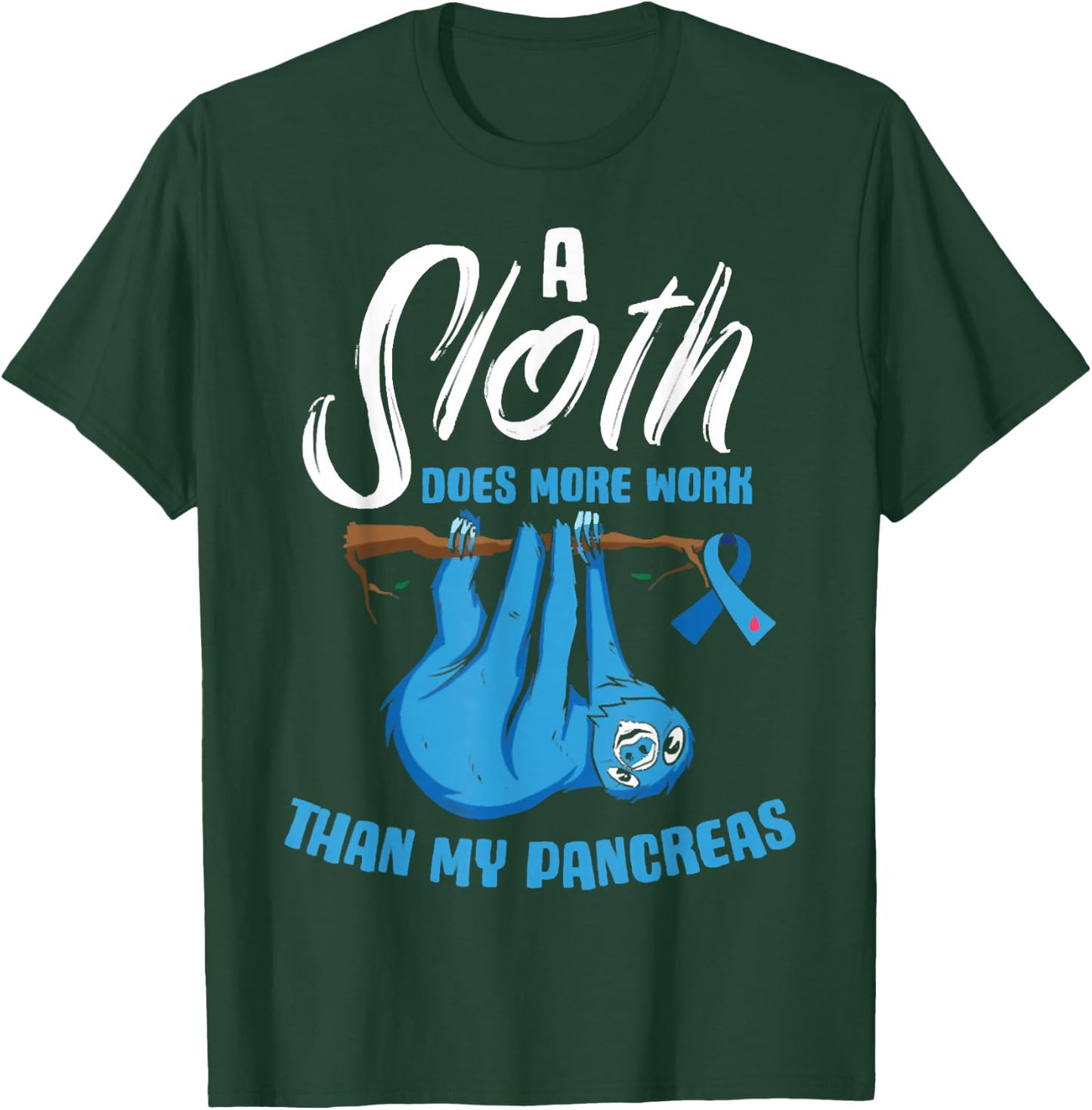 A Sloth Does More Work Than My Pancreas Diabetes Awareness T-Shirt - T-Shirt | Forest
