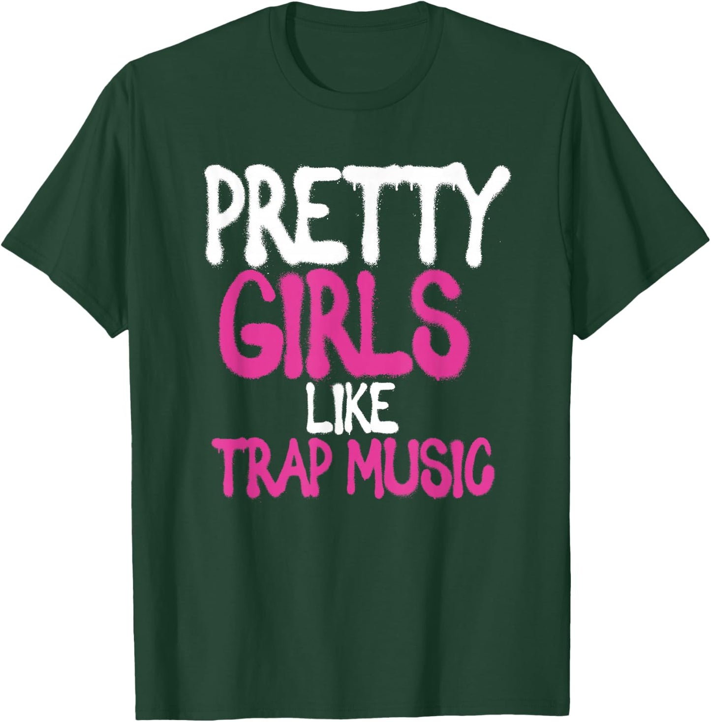 Pretty Girls Like Trap Music | Subgenre Hip Hop Rap T-Shirt - T-Shirt | Forest