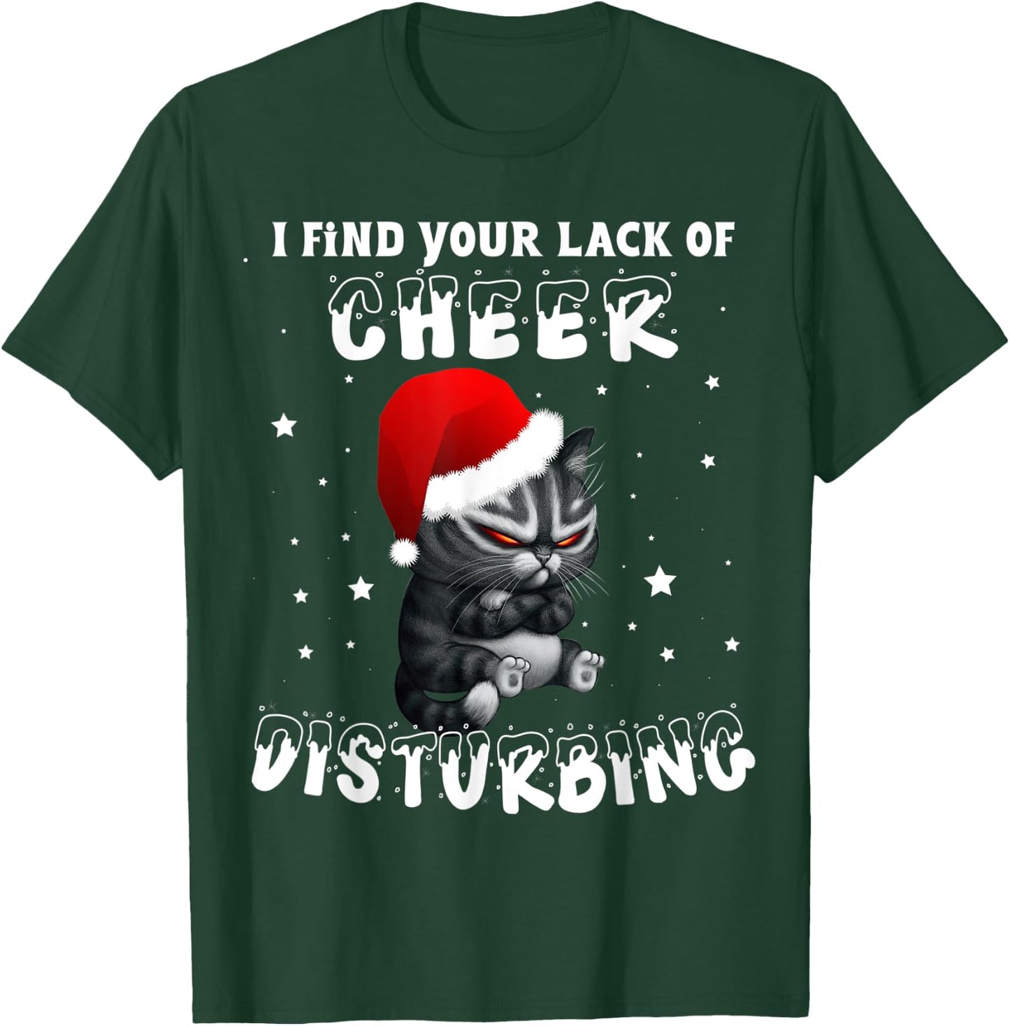 Cat I Find Your Lack Of Cheer Disturbing Christmas Xmas Kids T-Shirt - T-Shirt | Forest
