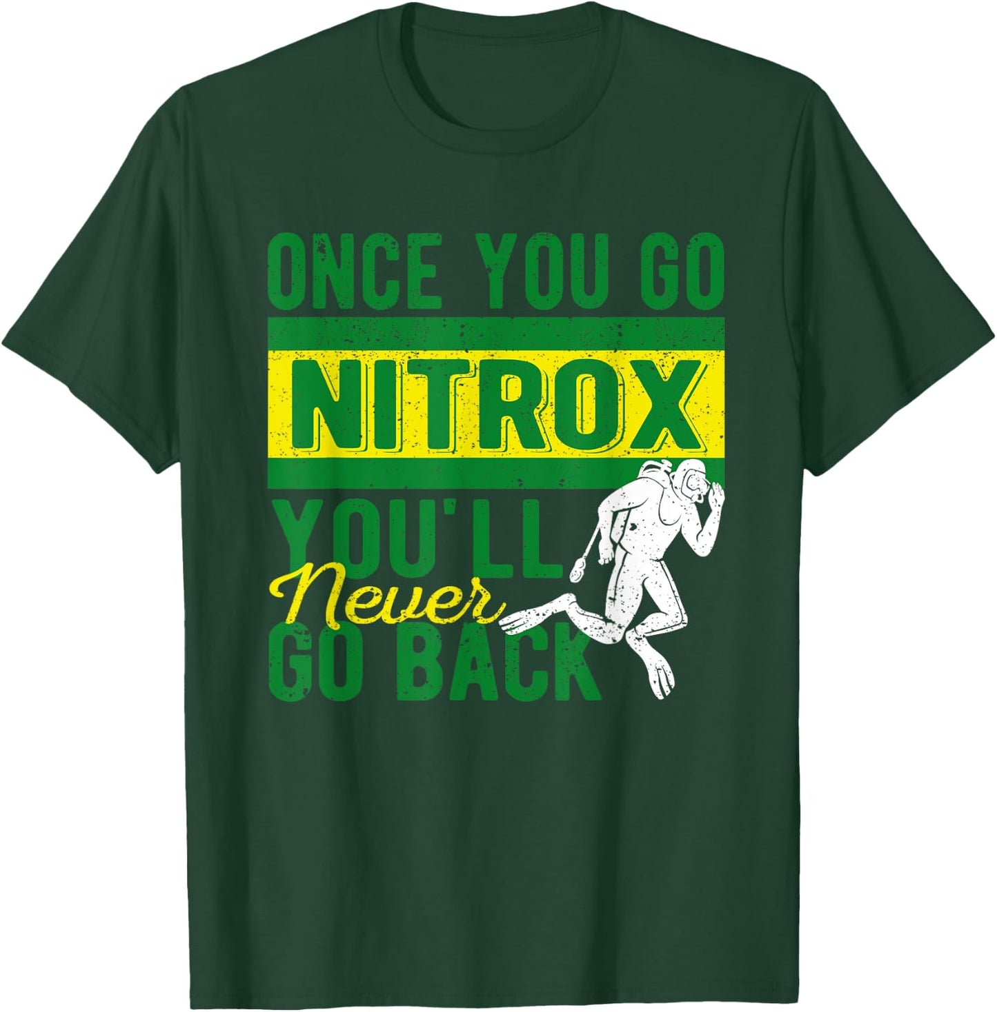 Once You Go Nitrox You'll Never Go Back Scuba Diving Diver T-Shirt - T-Shirt | Forest