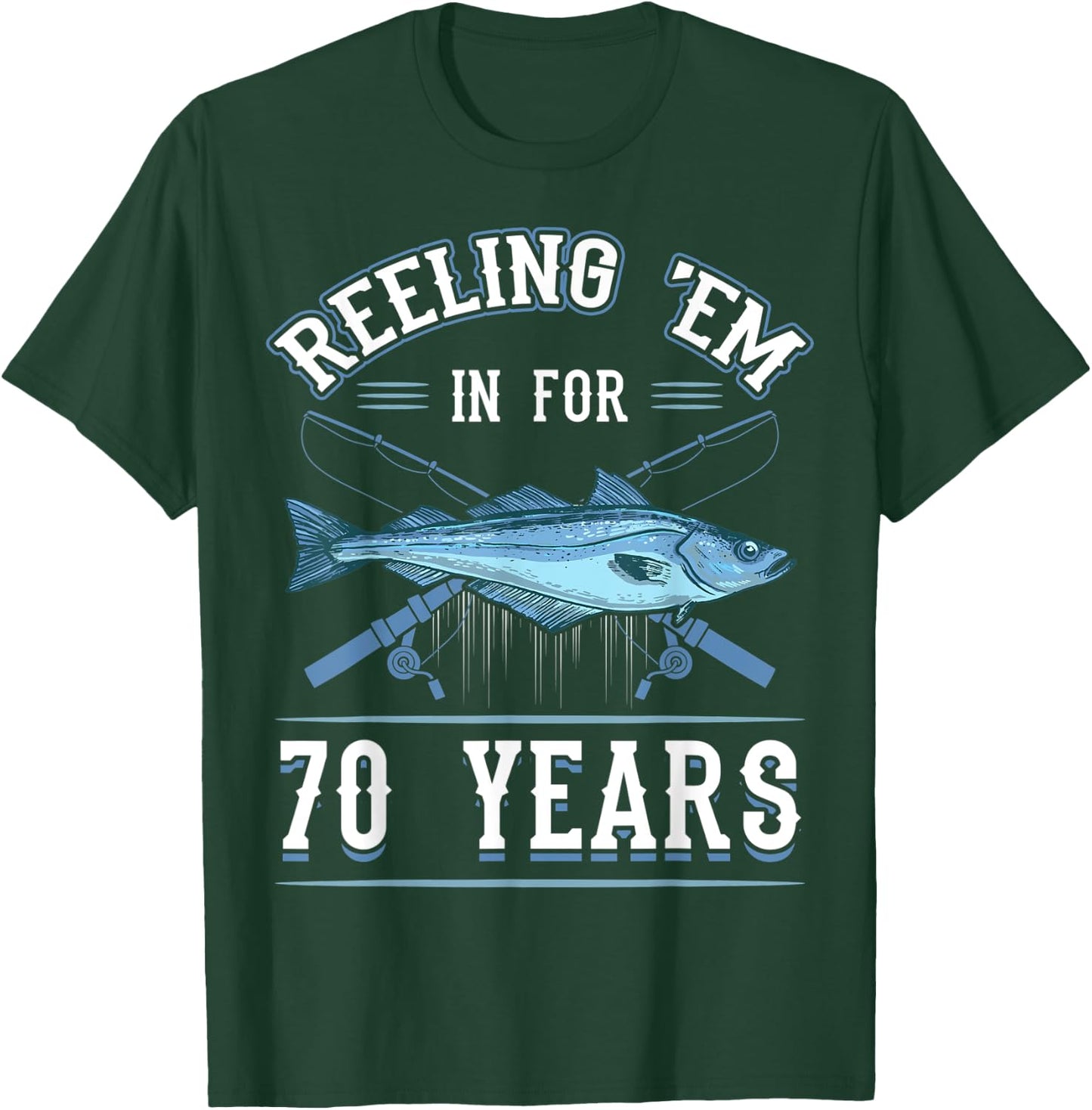 Reeling 'Em In For 70 Years Fishing Birthday Theme Party T-Shirt - T-Shirt | Forest