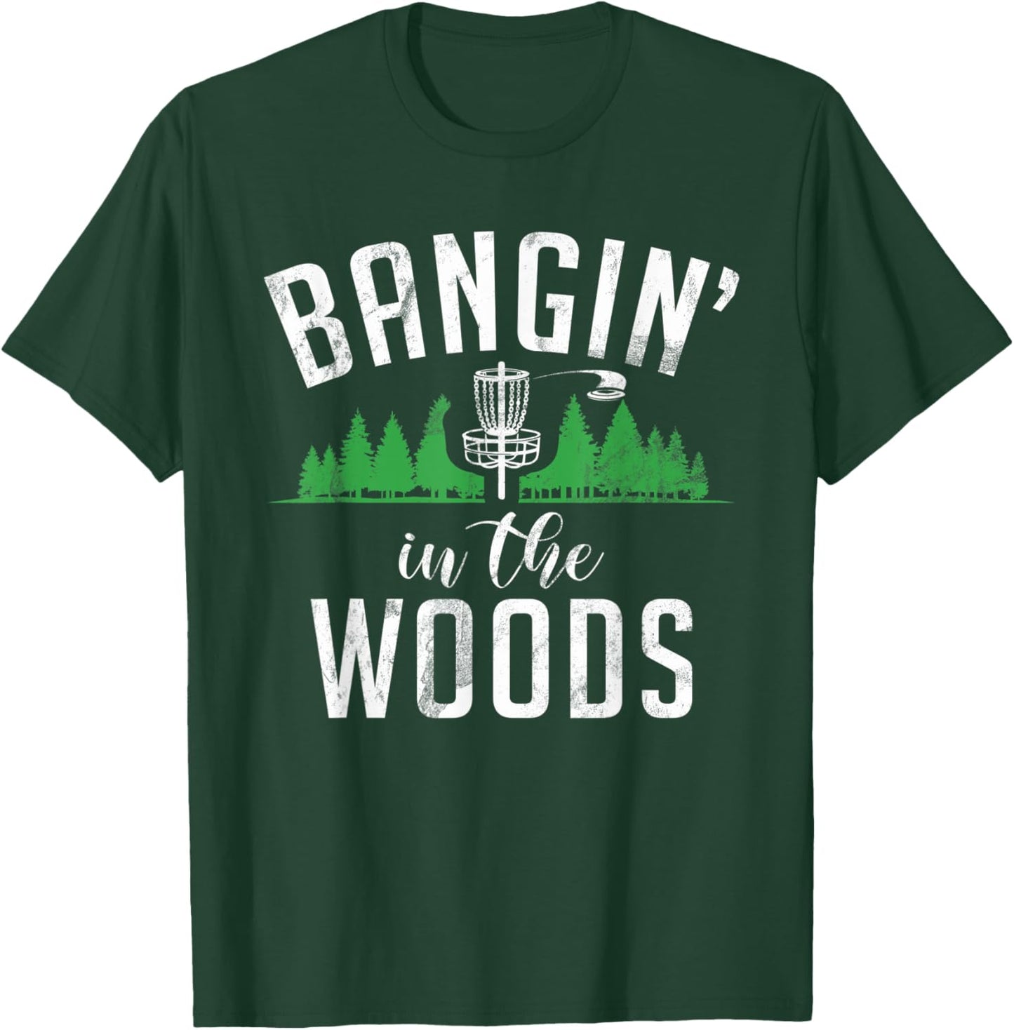 Frisbee Golf Bangin in the Woods funny Disc Golf T-Shirt - T-Shirt | Forest