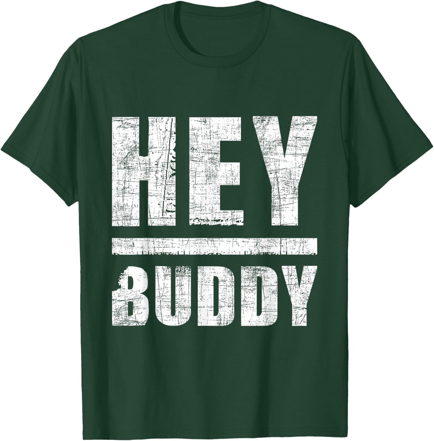 Hey Buddy - Buddies Father's Day BFF T-Shirt - T-Shirt | Forest
