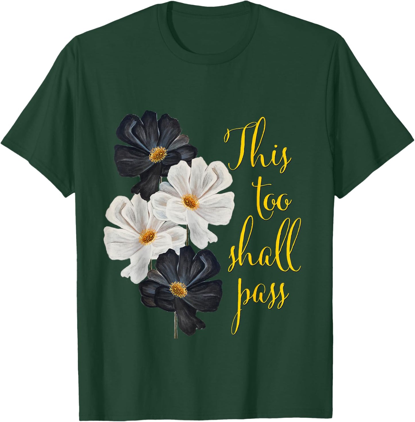 This too shall pass. Typography and black and white flowers. T-Shirt - T-Shirt | Forest