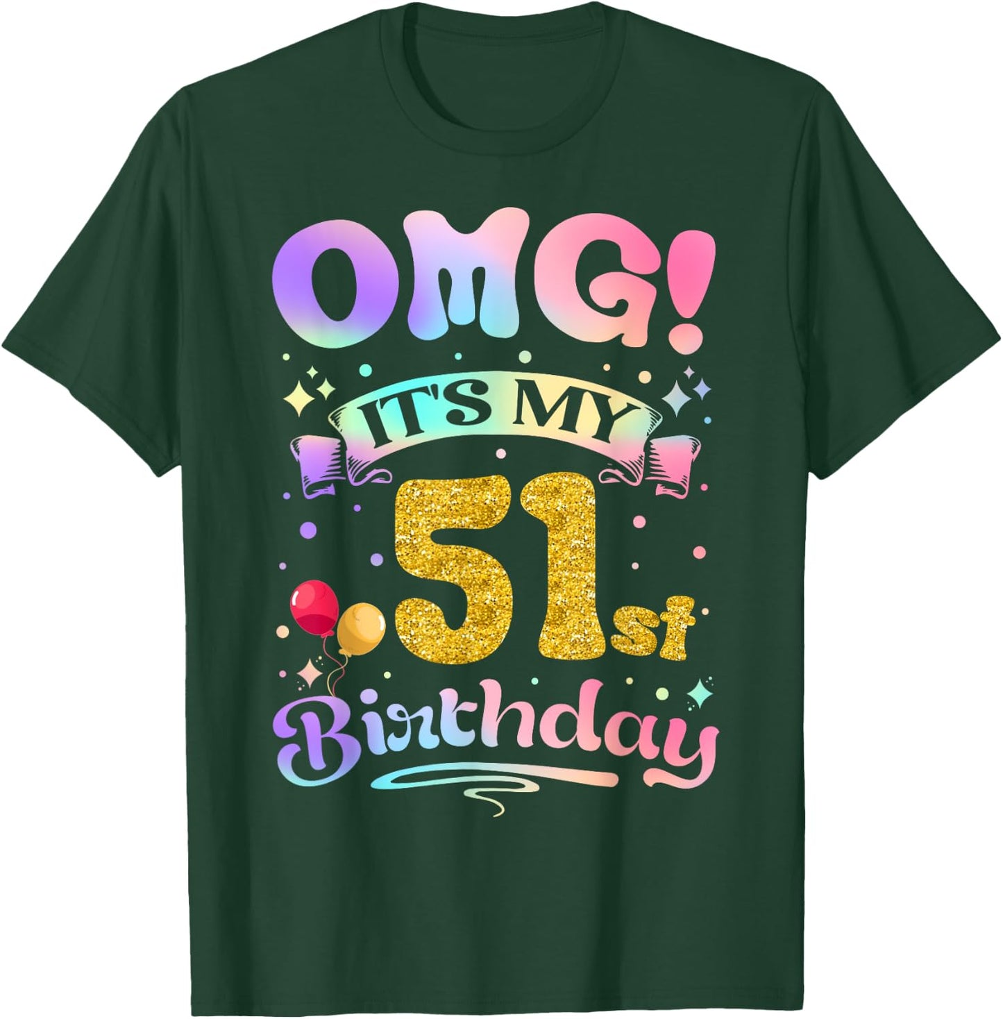 OMG It's My 51st Birthday Women Funny 51 Years old Birthday T-Shirt - T-Shirt | Forest