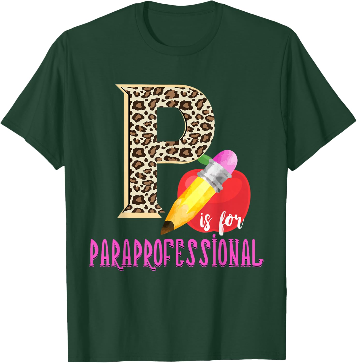 P Is For Paraprofessional Leopard Apple Pencil Paraeducator T-Shirt - T-Shirt | Forest