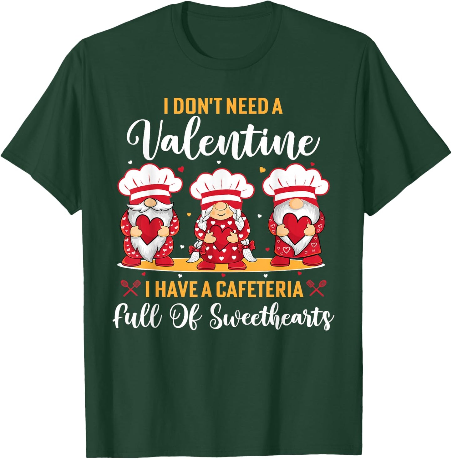 Lunch lady valentine I have a cafeteria full of sweethearts T-Shirt - T-Shirt | Forest
