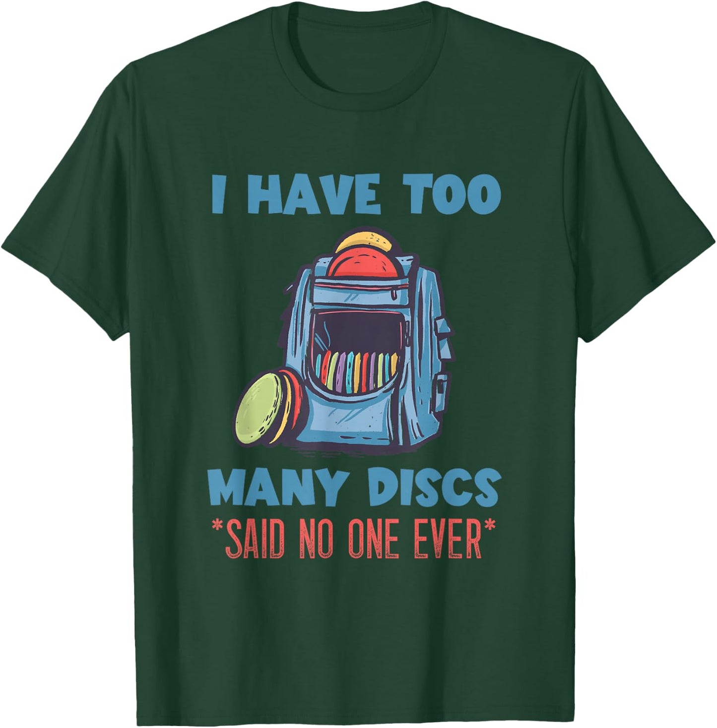 Disc Golf I Have Too Many Disc Bag Disc Golf Player T-Shirt - T-Shirt | Forest