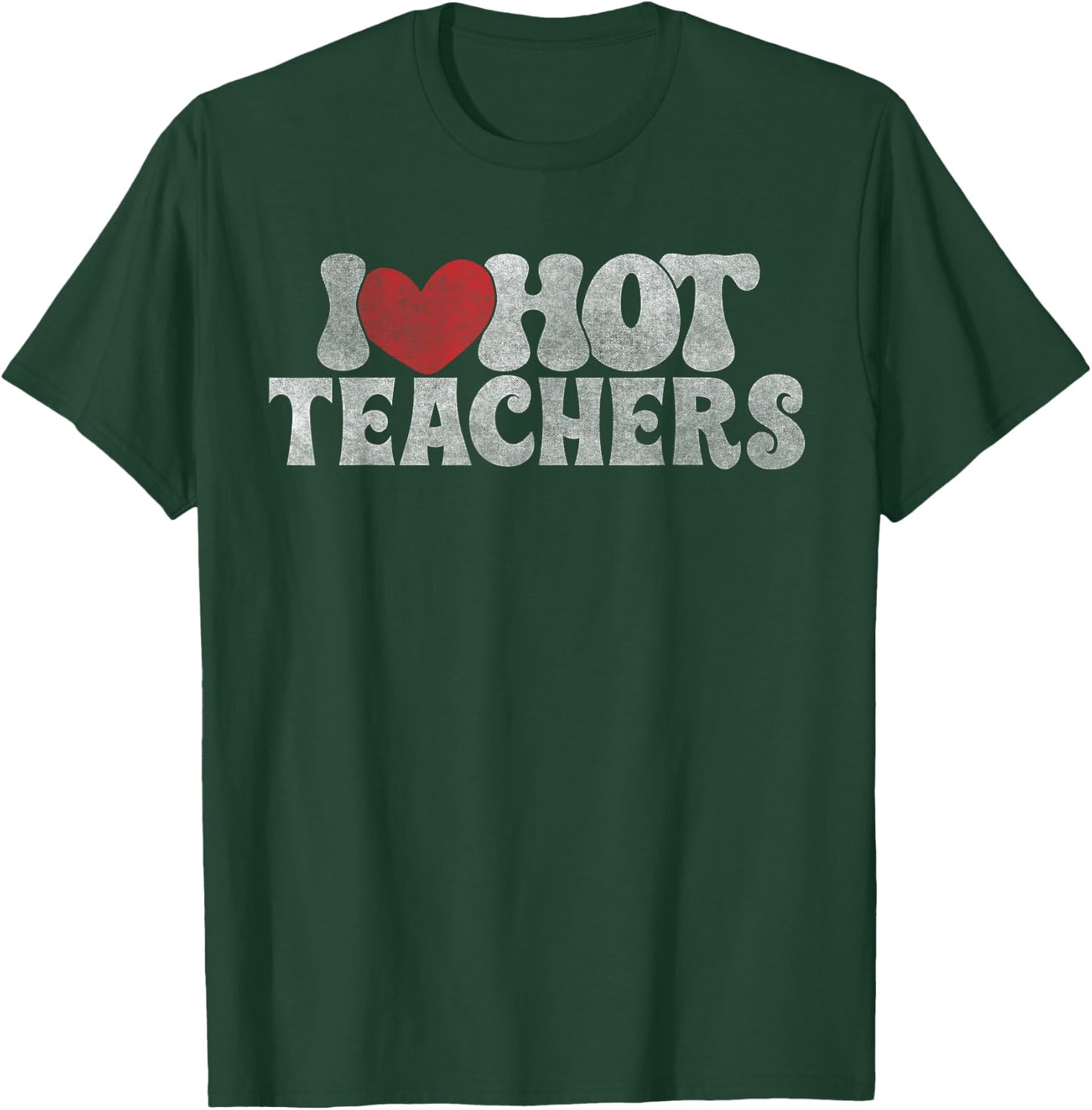 I love Hot Teacher funny Teacher retro I Heart Hot Teachers T-Shirt - T-Shirt | Forest
