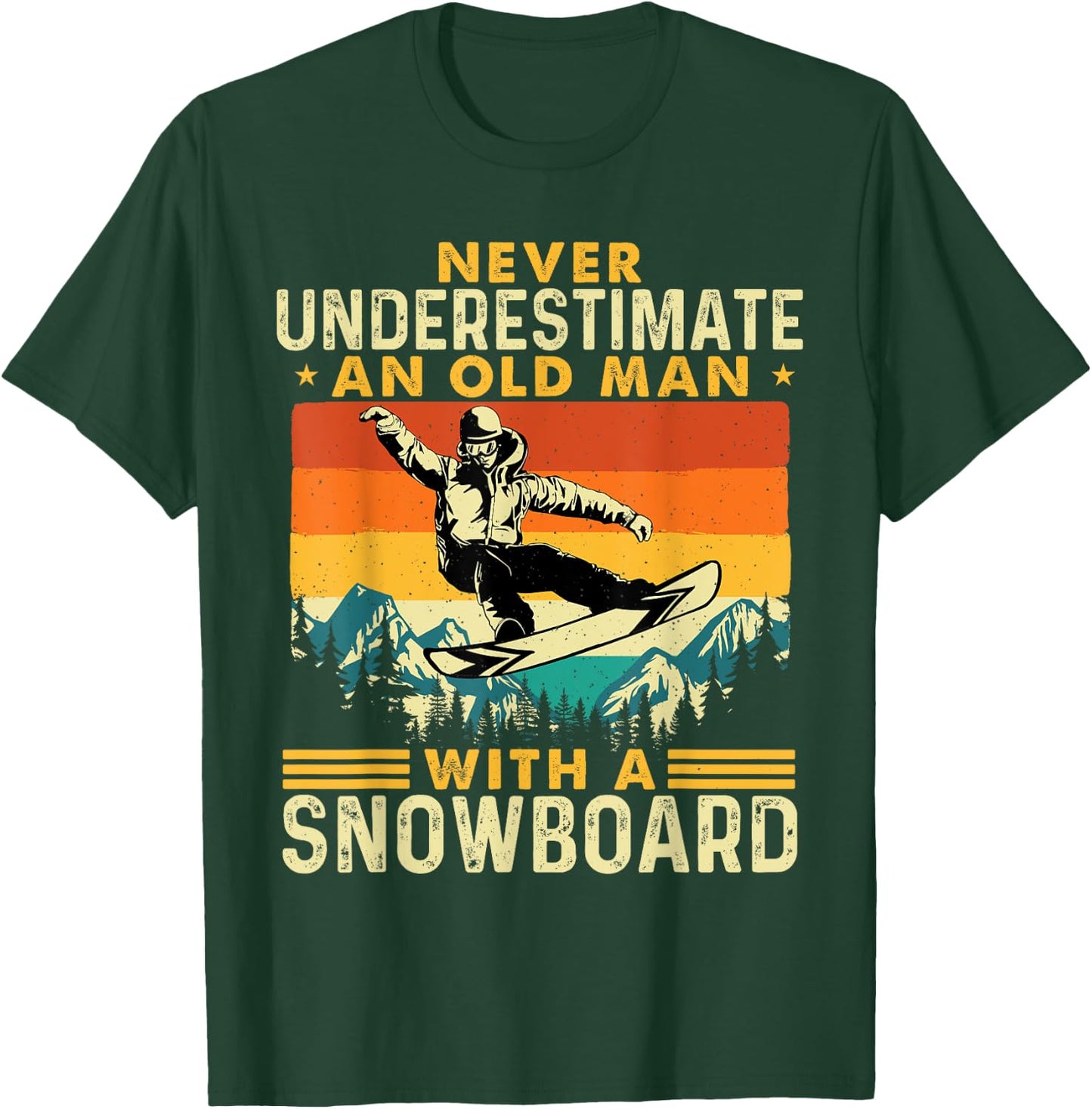Never Underestimate An Old Man - Snowboarding Snowboarder T-Shirt - T-Shirt | Forest
