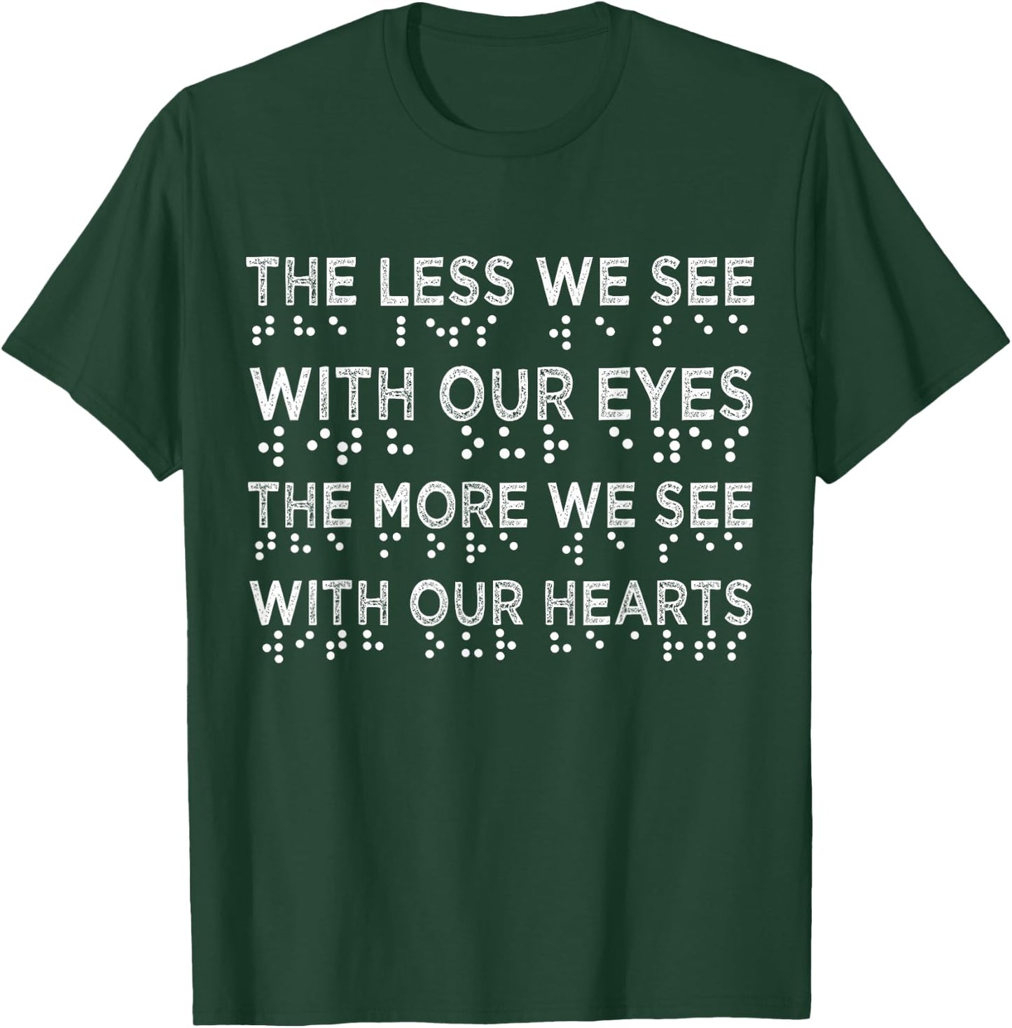 Braille Awareness Less Eyes More Heart Impaired Dots Braille T-Shirt - T-Shirt | Forest