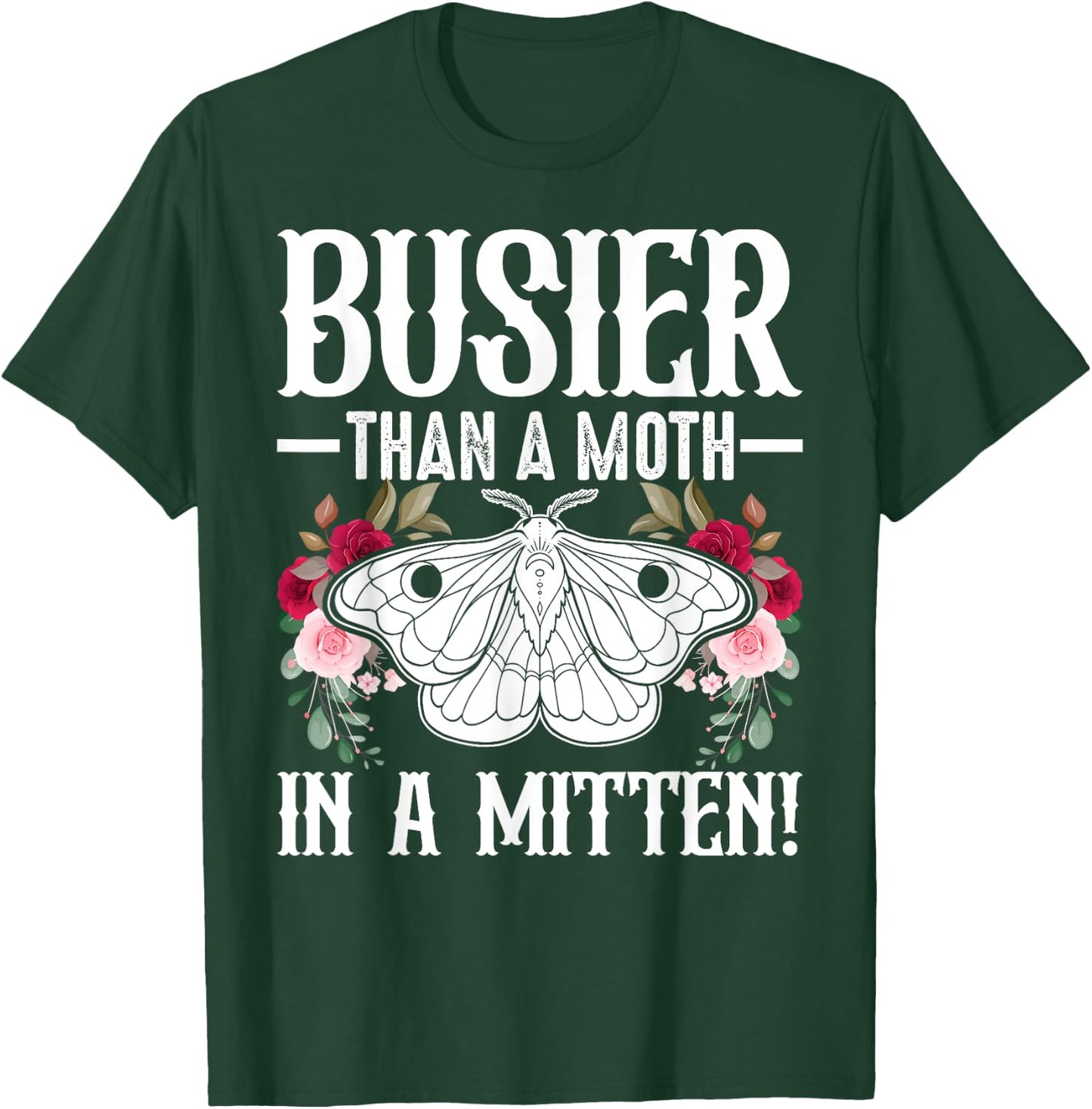Southern Sayings Insect Lover Busier Than A Moth In A Mitten T-Shirt - T-Shirt | Forest