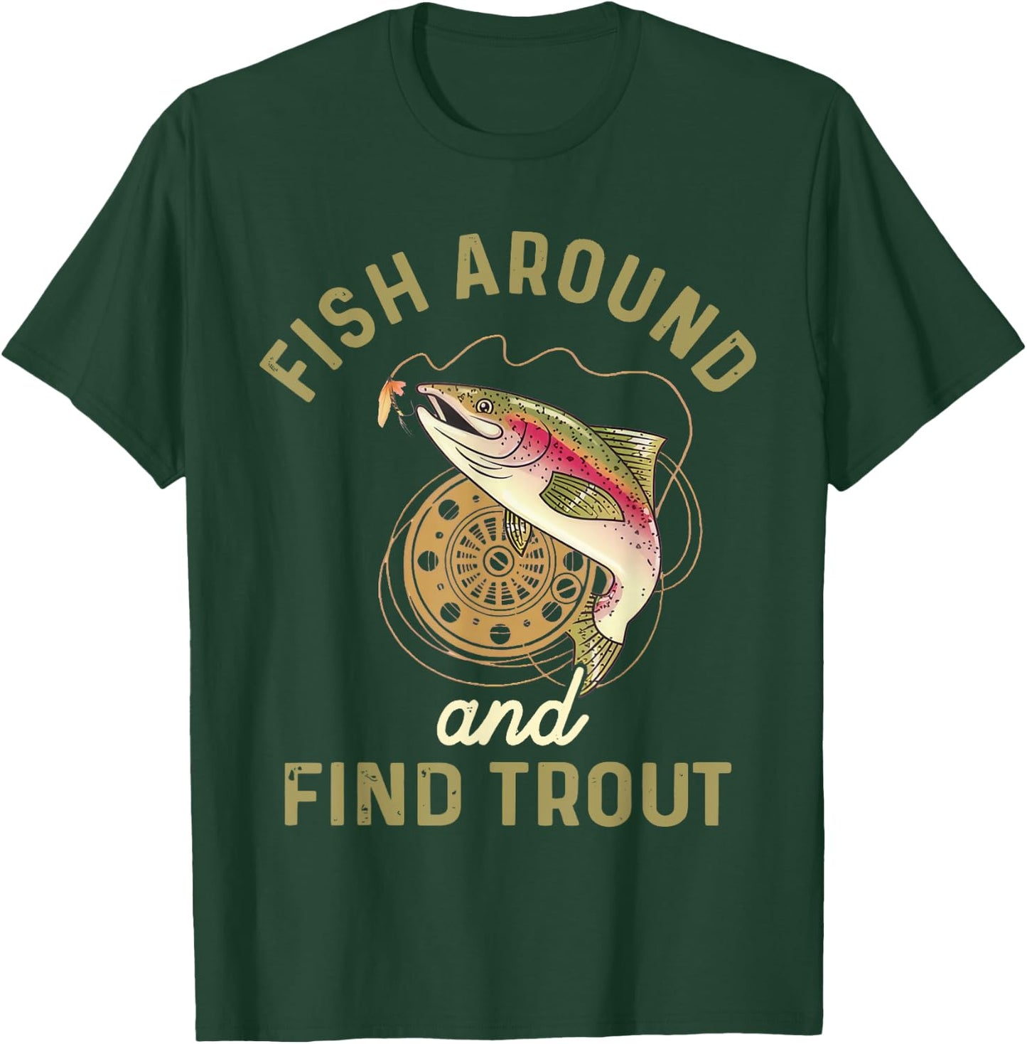 Funny Fishing Fish Around And Find Trout T-Shirt - T-Shirt | Forest