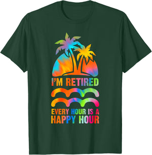 I'm Retired Every Hour Is A Happy Hour Retirement Tie Dye T-Shirt - T-Shirt | Forest