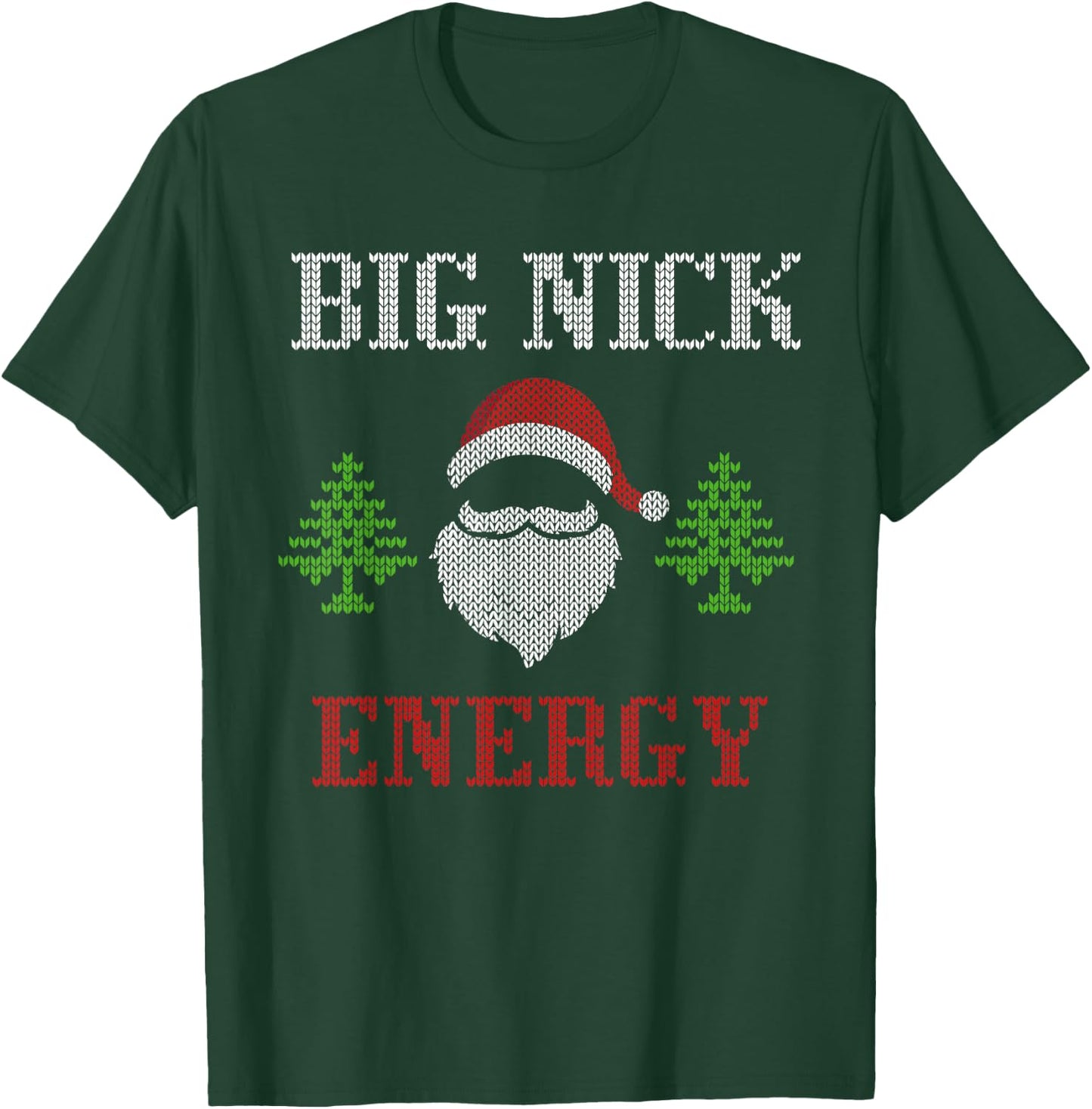Big Nick Energy - Ugly Sweater - Big Nick Energy Santa T-Shirt - T-Shirt | Forest