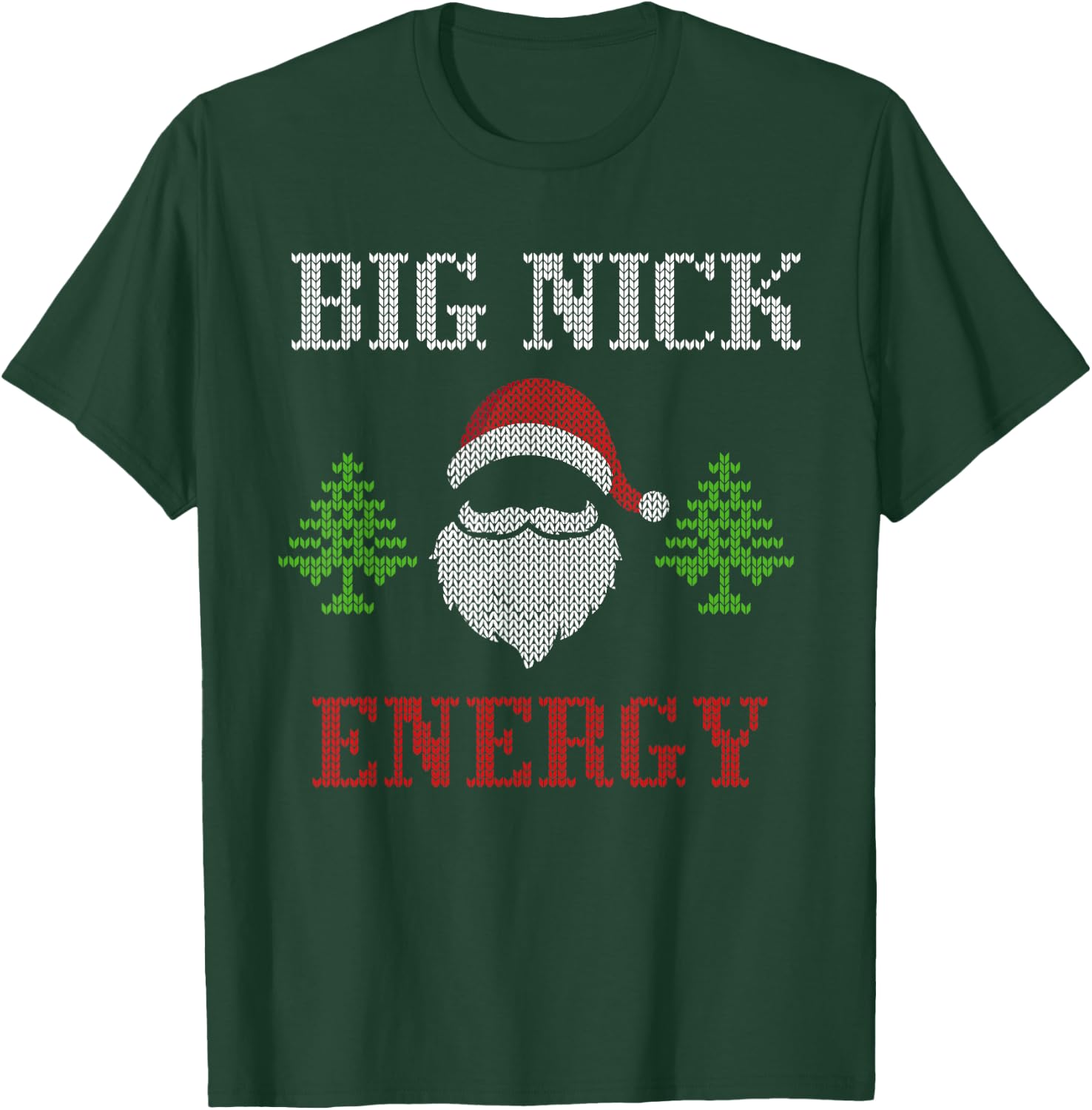 Big Nick Energy - Ugly Sweater - Big Nick Energy Santa T-Shirt - T-Shirt | Forest