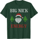 Big Nick Energy - Ugly Sweater - Big Nick Energy Santa T-Shirt - T-Shirt | Forest