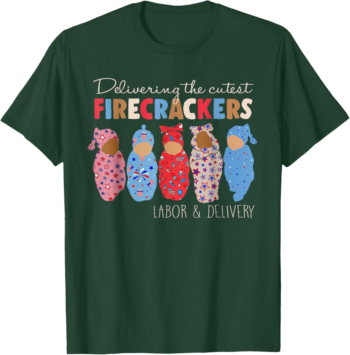 Delivering Cutest Firecrackers Funny L&D Nurse 4th Of July T-Shirt - T-Shirt | Forest