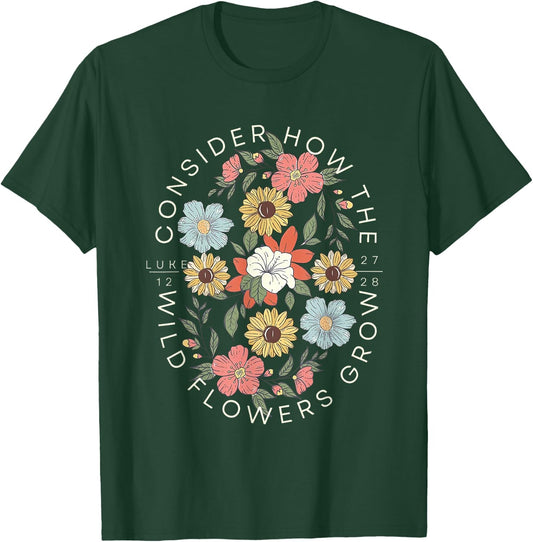 Consider How the Wildflowers Grow Bible Verse Cottagecore T-Shirt - T-Shirt | Forest
