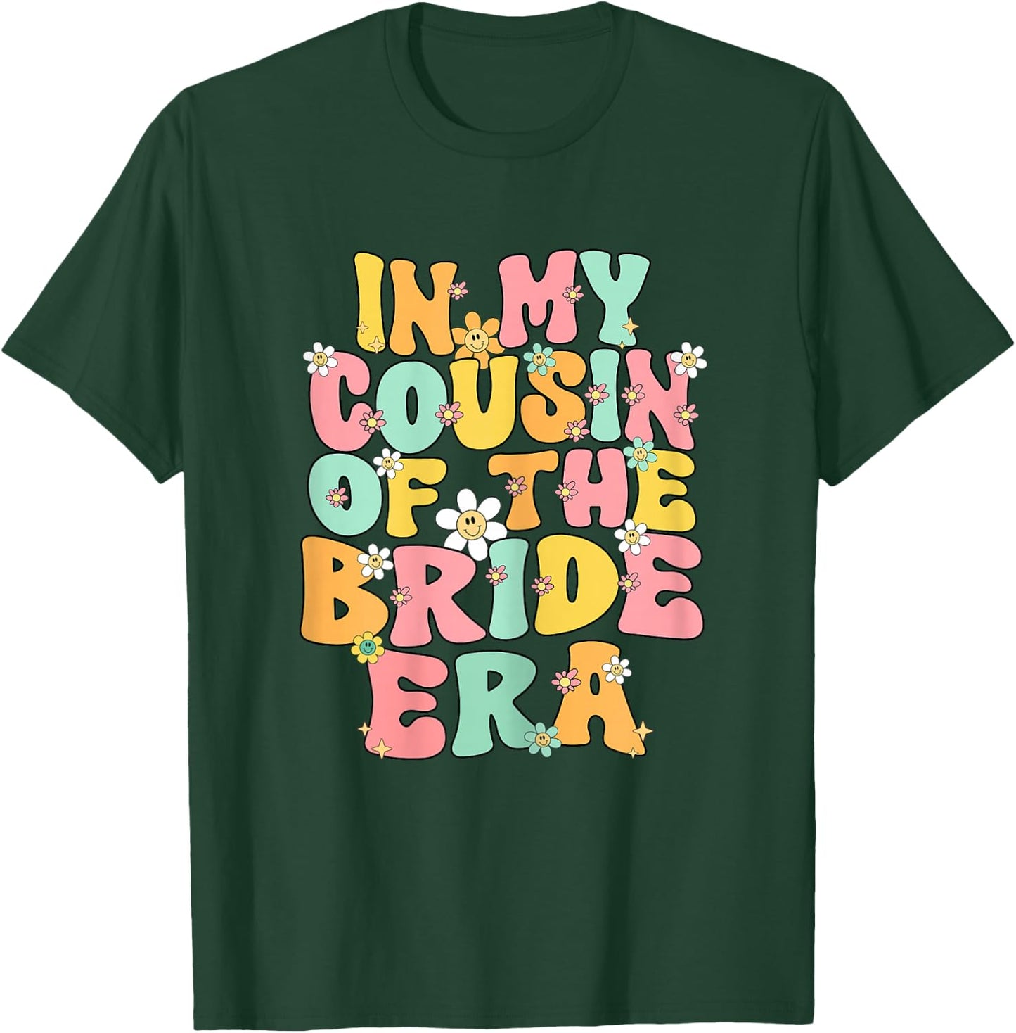 In My Cousin Of The Bride Era Cute Cousin Of The Bride Funny T-Shirt - T-Shirt | Forest