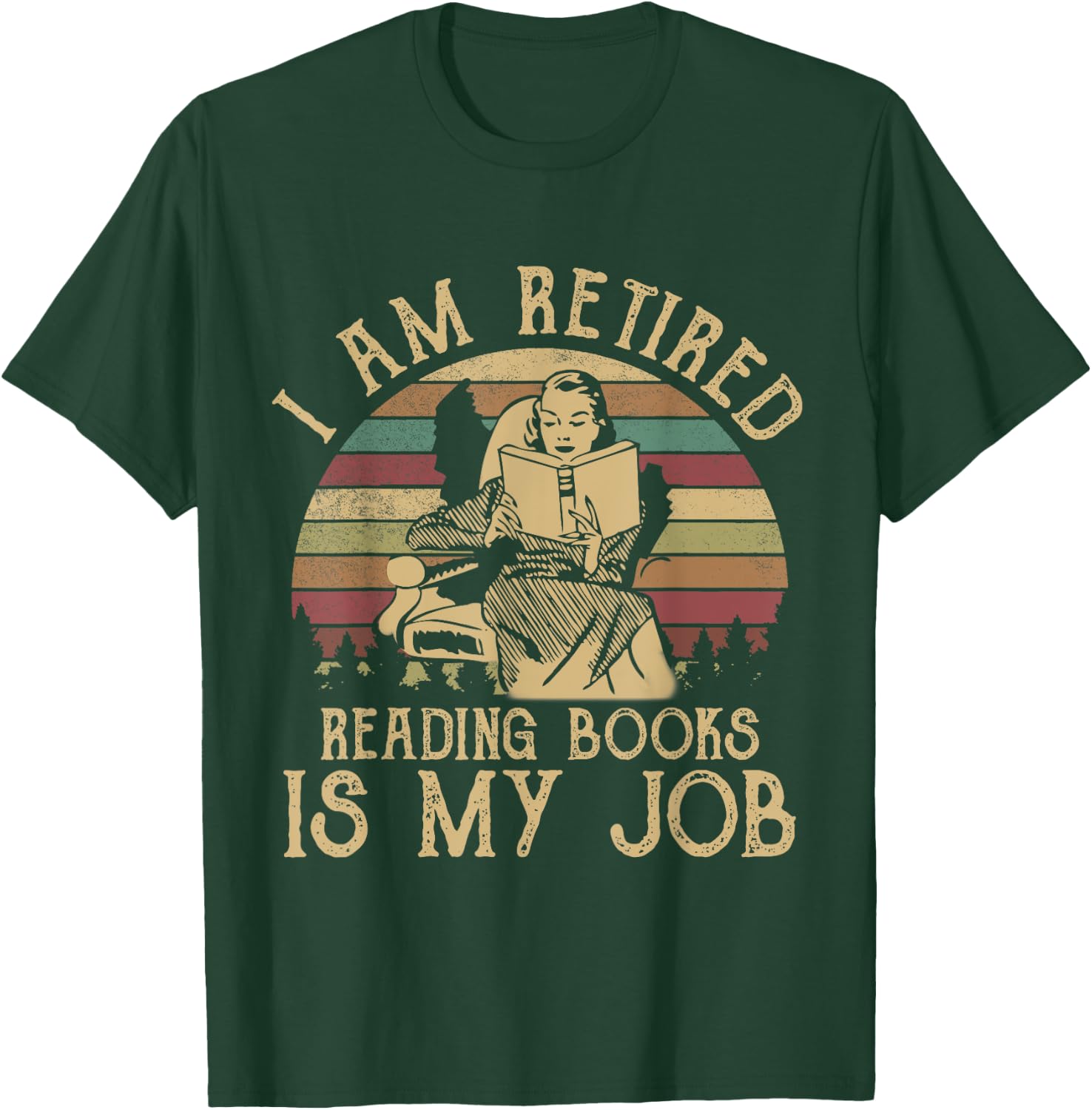 I Am Retired Reading Books Is My Job Funny Book Lovers T-Shirt - T-Shirt | Forest